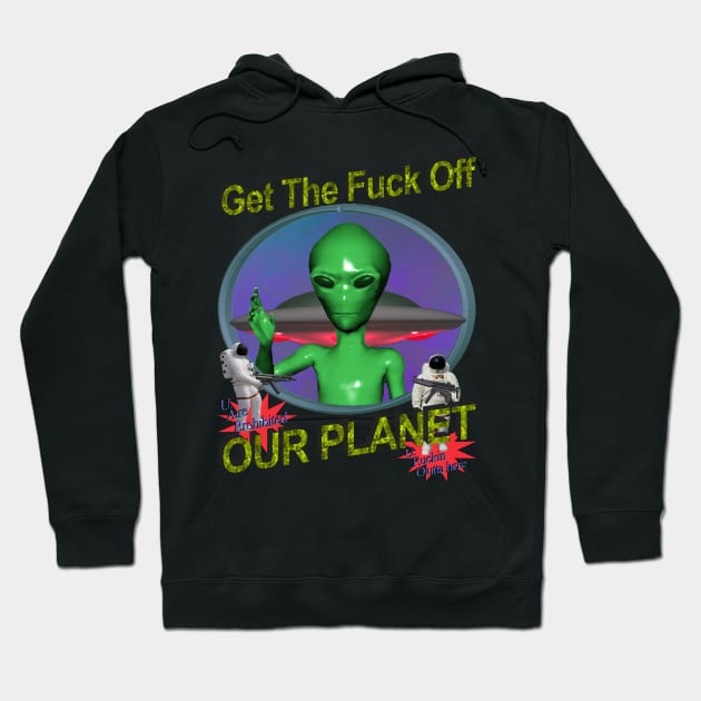 Get Off Our Planet - y2k Alien Retro 90's 2000's UFO Space Very Cool You Should Buy it Today Hoodie by blueversion